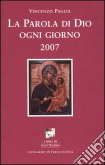 La parola di Dio ogni giorno 2007 libro di Paglia Vincenzo