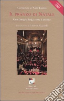 Il pranzo di Natale. Una famiglia larga come il mondo libro di Comunità di Sant'Egidio (cur.)