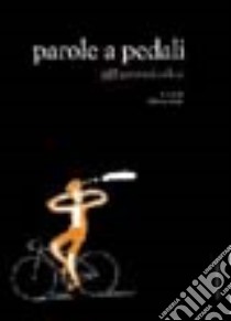 Parole a pedali. 365 pensieri in bici libro di Fiorin A. (cur.)