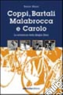 Coppi, Bartali, Carollo e Malabrocca libro di Mazzi Benito