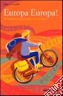 Europa Europa! Dal Mediterraneo al Baltico in bicicletta libro di Scarabelli Matteo