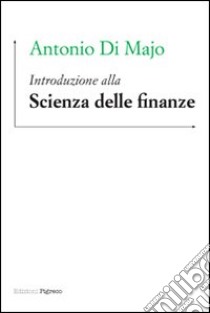 Introduzione alla scienza delle finanze libro di Di Majo Antonio; De Simone Elina; Pazienza Maria Grazia