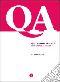 Quaderno di appunti di Gender e Media libro di Giomi Elisa