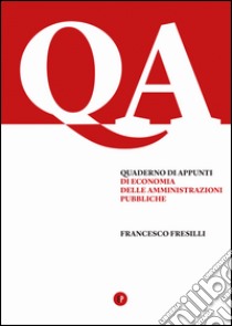 Quaderno di appunti di economia delle amministrazioni pubbliche libro di Fresilli Francesco