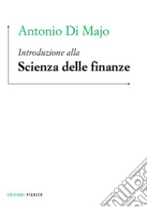 Introduzione alla scienza delle finanze libro di Di Majo Antonio; De Simone Elina; Pazienza Maria Grazia