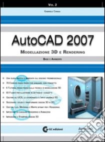 AutoCad 2007. Con CD-ROM. Vol. 2: Modellazione 3D e rendering base e avanzato libro di Congiu Gabriele