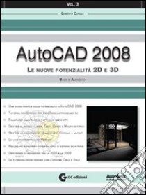 AutoCAD 2008. Con CD-ROM. Vol. 3: Le nuove potenzialità 2D e 3D. Base e avanzato libro di Congiu Gabriele