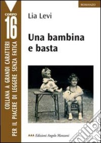 Una bambina e basta libro di Levi Lia