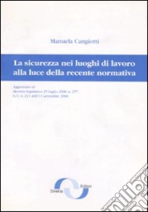 La sicurezza nei luoghi di lavoro alla luce della recente normativa libro di Cangiotti Manuela