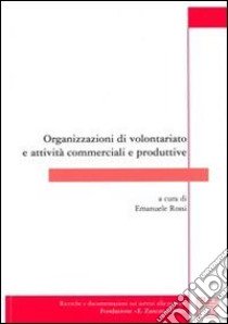 Organizzazioni di volontariato e attività commerciali e produttive libro di Rossi Emanuele