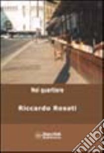 Nel quartiere libro di Rosati Riccardo