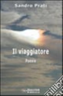 Il viaggiatore libro di Prati Sandro