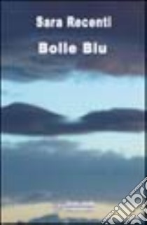 Bolle blu libro di Recenti Sara