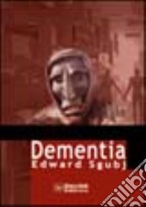 Dementia libro di Sgubj Edward