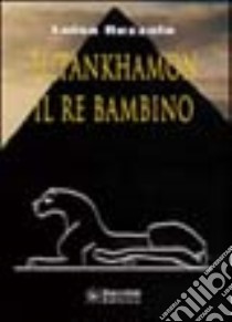 Tutankhamon il re bambino libro di Rezzola Luisa