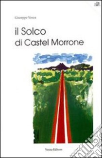 Il solco di Castel Morrone libro di Vozza Giuseppe; Tariello G. (cur.)