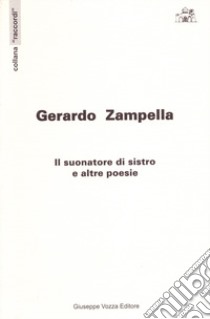 Il suonatore di sistro e altre poesie libro di Zampella Gerardo