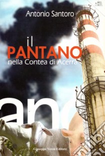 Il Pantano nella Contea di Acerra libro di Santoro Antonio