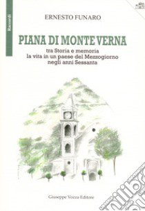 Piana di Monte Verna. Tra storia e memoria la vita in un paese del Mezzogiorno negli anni Sessanta libro di Funaro Ernesto