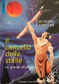 Il cancello delle stelle. La grande alleanza libro di Cerrato Giuseppe