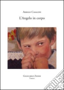 L'angelo in corpo libro di Casalini Arrigo