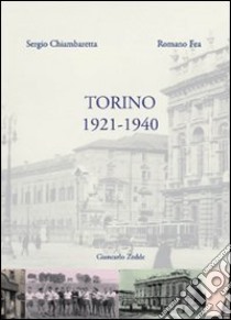 Torino 1921-1940 libro di Chiambaretta Sergio; Fea Romano