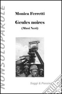 Gueules noires-Musi neri libro di Ferretti Monica