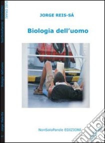 Biologia dell'uomo libro di Reis-Sà Jorge