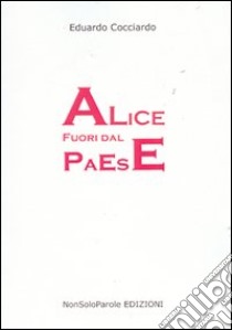 Alice fuori dal paese libro di Cocciardo Eduardo