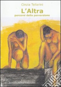 L'altra. Percorsi della perversione libro di Tellarini Cinzia