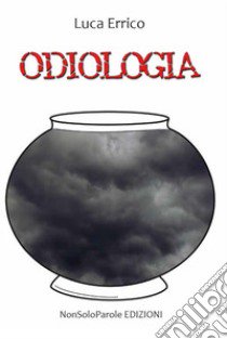 Odiologia libro di Errico Luca