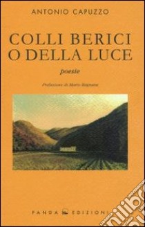 Colli berici o della luce libro di Capuzzo Antonio