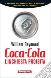 Coca-Cola. L'inchiesta proibita libro di Reymond William