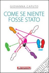 Come se niente fosse stato libro di Caputo Giovanna