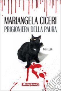 Prigioniera della paura libro di Ciceri Mariangela