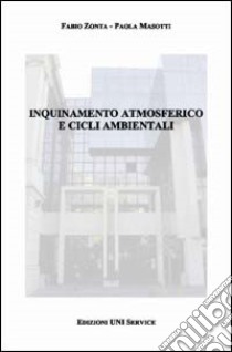 Inquinamento atmosferico e cicli ambientali libro di Zonta Fabio - Masotti Paola