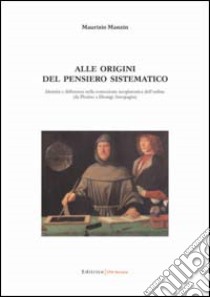 Alle origini del pensiero sistematico. Identità e differenza nella concezione neoplatonica dell'ordine. Da Plotino a Dionigi Areopagita libro di Manzin Maurizio