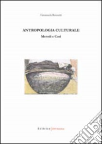 Antropologia culturale. Metodi e casi libro di Renzetti Emanuela