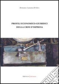 Profili economico-giuridici della crisi d'impresa libro di Lamanna Di Salvo Domenico