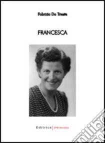 Francesca libro di Da Trieste Fabrizio