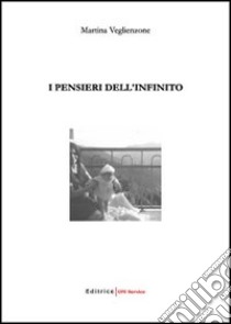 I pensieri dell'infinito libro di Veglienzone Martina