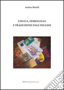 Lingua, semiologia e traduzione dall'inglese libro di Binelli Andrea