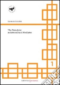 The translator as intercultural mediator. Ediz. italiana e inglese libro di Federici Eleonora