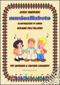 Musicalfabeto. Per la Scuola elementare libro di Barbieri Giusi