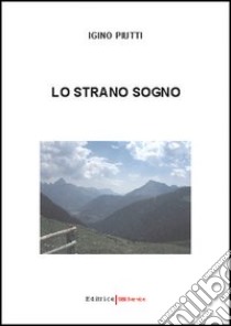 Lo strano sogno libro di Piutti Igino