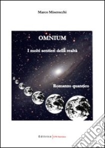 Omnium. I molti sentieri della realtà libro di Miserocchi Marco