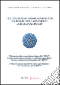 Il papillomavirus (HPV): lo stato dell'arte libro di Giannattasio Angela - Smeraglia Riccardo