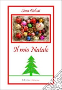 Il mio Natale libro di Delvai Sara