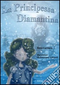 La principessa Diamantina libro di Carriero Rosa