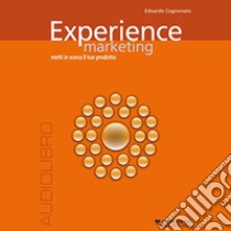 Experience marketing. Audiolibro. CD Audio formato MP3  di Cognonato Edoardo